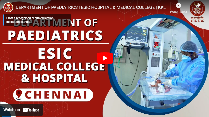 Department Of Paediatrics -  ESIC Hospital  Medical College - Kk Nagar Chennai
